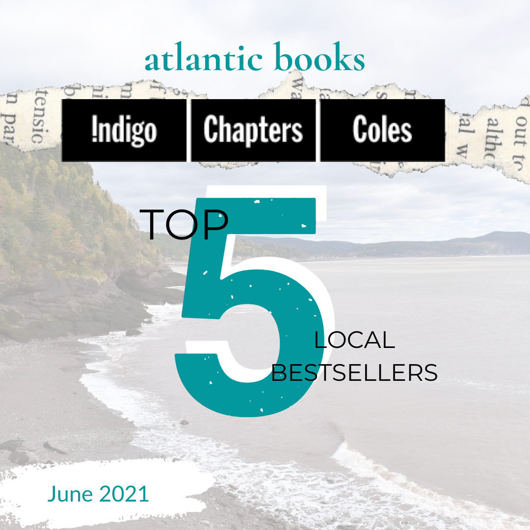 June 2021: Top Five Local Sellers From Chapters-Coles-Indigo In Each Atlantic Province
