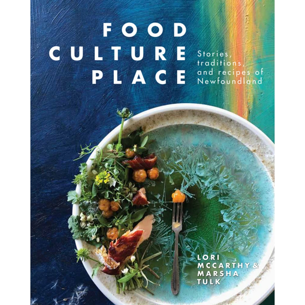 An Interview with Lori McCarthy & Marsha Tulk, Authors of Food, Culture, Place: Stories, traditions, and recipes of Newfoundland