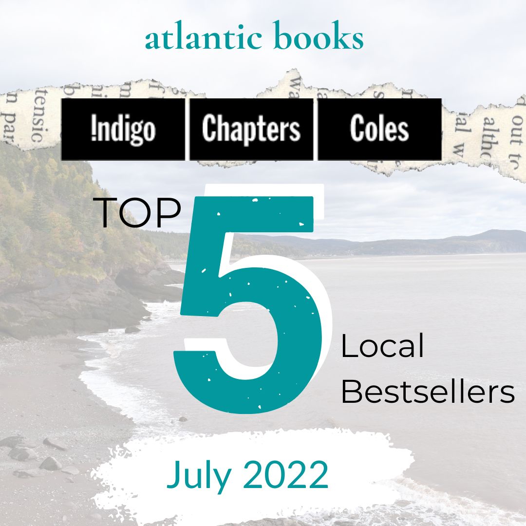 July 2022: Top Five Local Sellers From Chapters-Coles-Indigo In Each Atlantic Province