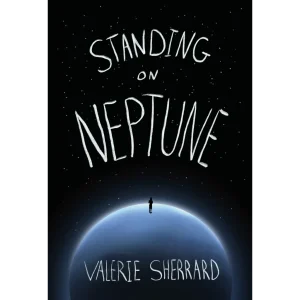The cover of Standing on Neptune shows the black sky of space over the blue circle of Neptune. A young person stands small on the surface.