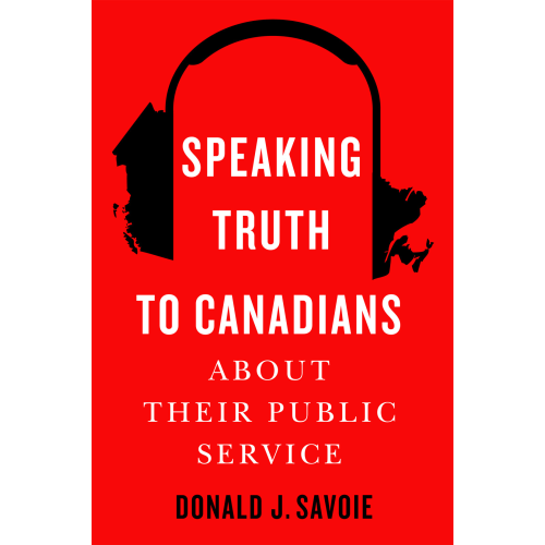Speaking Truth to Canadians about Their Public Service