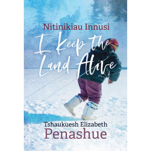 Nitinikiau Innusi (I Keep the Land Alive)
