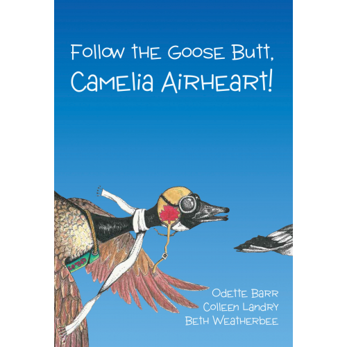 Follow the Goose Butt, Camelia Airheart !