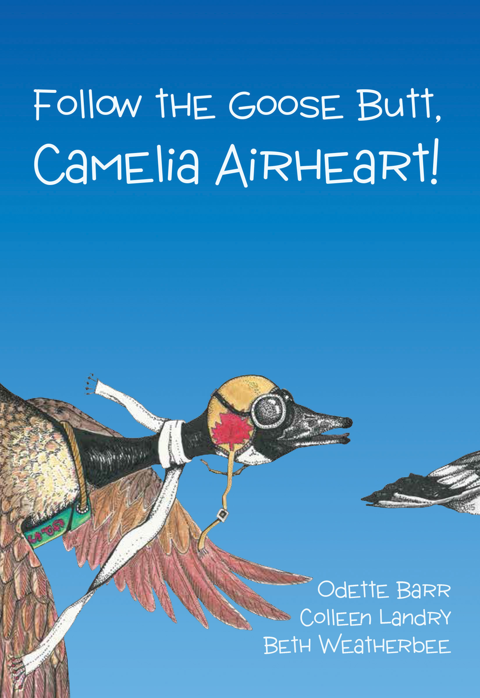 Follow the Goose Butt, Camelia Airheart !