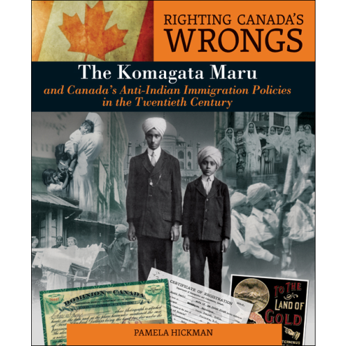 Righting Canada's Wrongs: The Komagata Maru and Canada's Anti-Indian Immigration Policies in the Twentieth Century