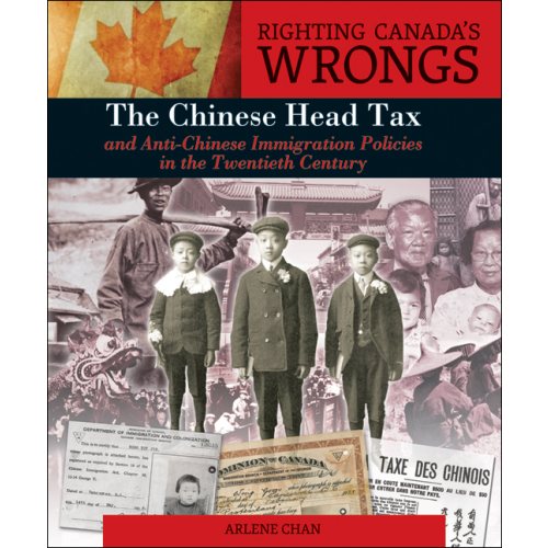 Righting Canada's Wrongs: The Chinese Head Tax and Anti-Chinese Immigration Policies in the Twentieth Century