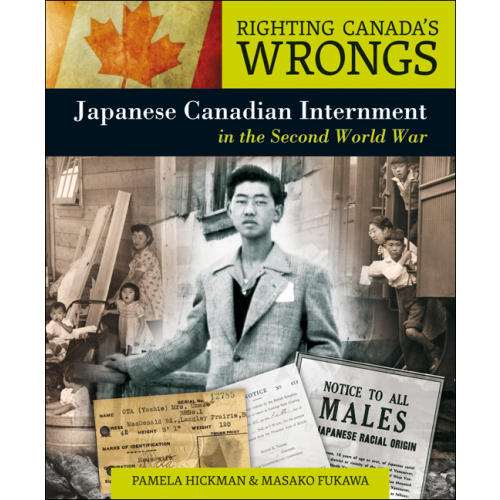Righting Canada's Wrongs: Japanese Canadian Internment in the Second World War