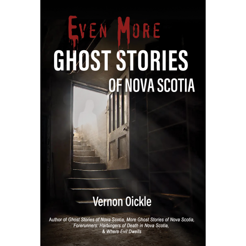 Even More Ghost Stories of Nova Scotia