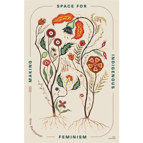 Making Space for Indigenous Feminism, 3rd Edition