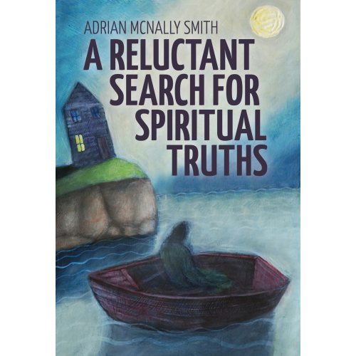 A Reluctant Search for Spiritual Truths