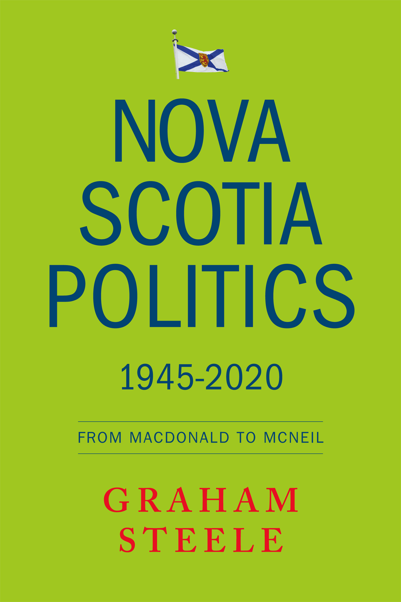 Teasers: Nova Scotia Politics 1945-2020 by Graham Steele