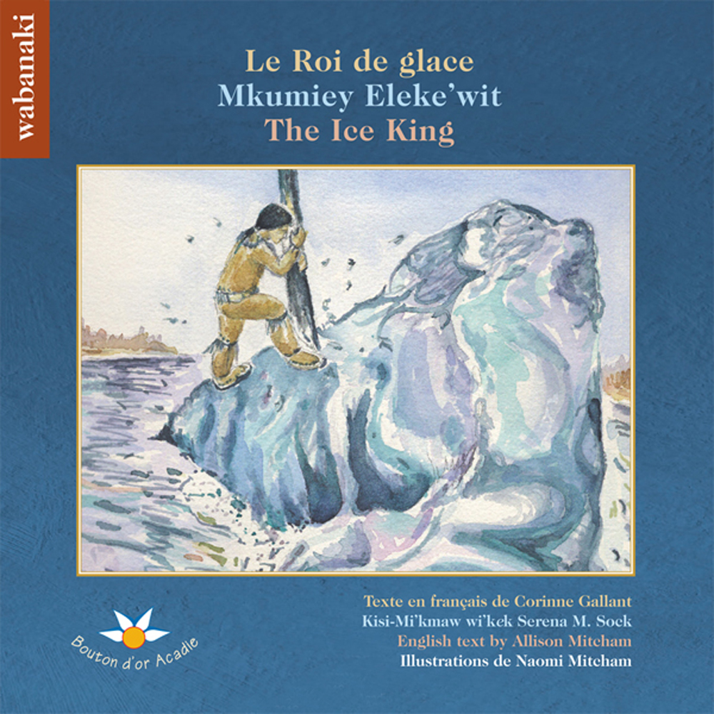 Le Roi de glace / Mkumiey Eleke’wit / The Ice King – livrel